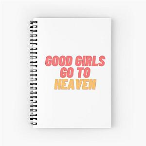 Good Girls go to Heaven Spiral Notebook