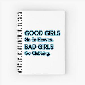 Good Girls go to Heaven. Bad Girls go Clubbing Spiral Notebook