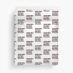 Good Girls go to Heaven. Bad Girls go Everywhere Duvet Cover