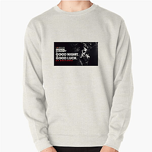 Good Night and Good Luck Merch Good Night And Good Luck Sweatshirts