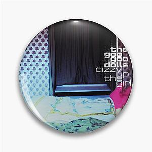 Dizzy Up The Girl Goo Goo Dolls Pin