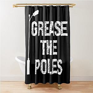 Grease The Shower Curtain