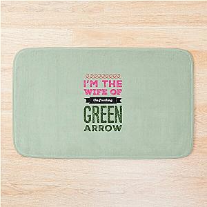 I'm the wife of the freaking green arrow - Felicity Smoak - Olicity Bath Mat