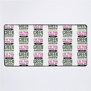 I'm the wife of the freaking green arrow - Felicity Smoak - Olicity Desk Mat