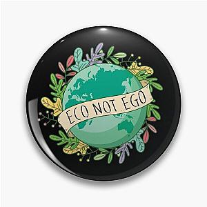 Eco Not Ego Earth Day - Climate Change Awareness Pin