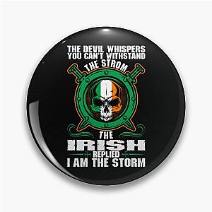 The Irish replied, I am the storm. Funny Irish quote. Saint Patrick's Day Pin