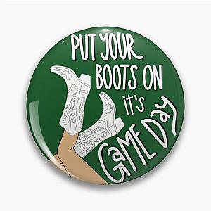 Put Your Boots On it’s Game Day Pin