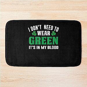 Funny St Patrick's Day Green Is In My Blood  Bath Mat