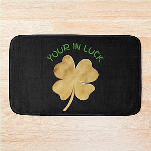 I'm Irish You're in Luck Happy St Paddy's Day  Bath Mat