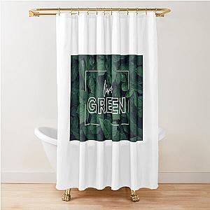 LIVE GREEN Shower Curtain