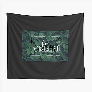 LIVE GREEN Tapestry