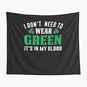 Funny St Patrick's Day Green Is In My Blood  Tapestry