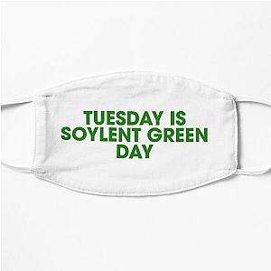 Tuesday is Soylent Green Day Flat Mask