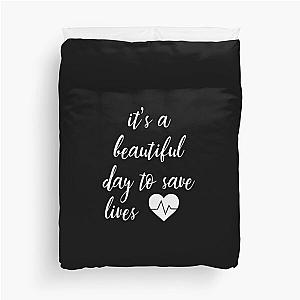 It's a Beautiful Day to Save Lives Quote of Grey's Duvet Cover