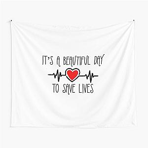 Its a Beautiful Day to Save Lives - Grey's Anatomy Tapestry