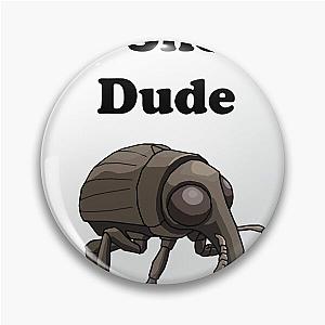 Grounded Nice snooter Dude Pin