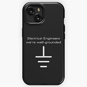 Electrical Engineers we're well grounded iPhone Tough Case