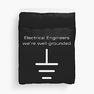 Electrical Engineers we're well grounded Duvet Cover