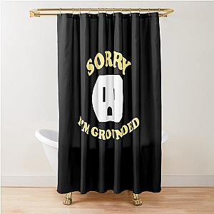 Sorry I’m Grounded Shower Curtain