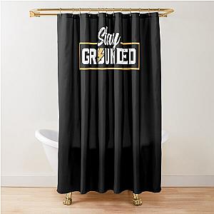 Stay Grounded Electrician  Shower Curtain