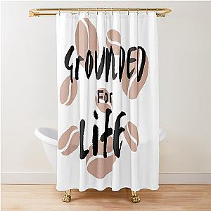 Grounded for Life Shower Curtain