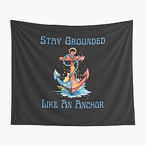 Stay Grounded Like An Anchor Tapestry