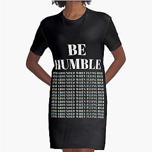 BE HUMBLE- STAY GROUNDED WHEN FLYING HIGH Graphic T-Shirt Dress