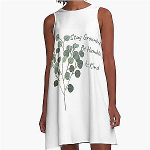 Stay Grounded, Be Humble, Be Kind A-Line Dress