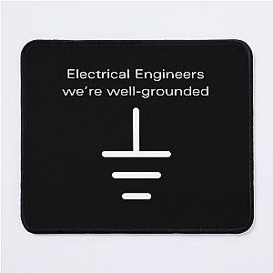 Electrical Engineers we're well grounded Mouse Pad