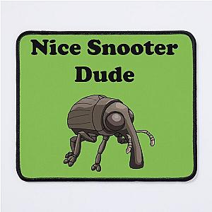 Grounded Nice snooter Dude Mouse Pad