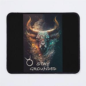 Taurus Stay Grounded Mouse Pad