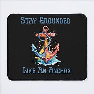 Stay Grounded Like An Anchor Mouse Pad