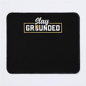 Stay Grounded Electrician  Mouse Pad