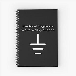 Electrical Engineers we're well grounded Spiral Notebook