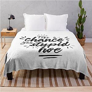 Gwen Stefani Lyric Quote "Take a Chance You Stupid Hoe" Throw Blanket