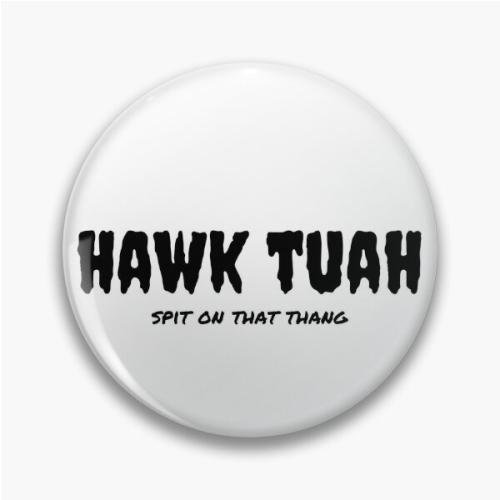 HAWK TUAH Pin