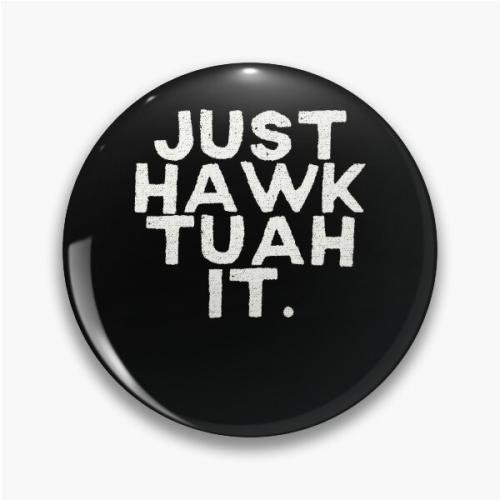 HAWK TUAH Pin