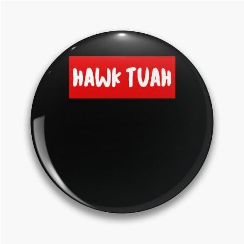 HAWK TUAH Pin