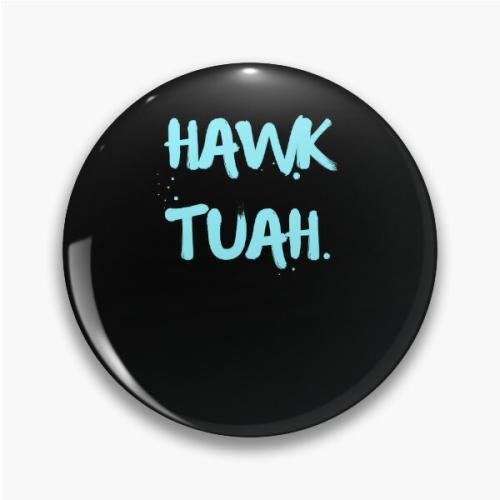 HAWK TUAH Pin