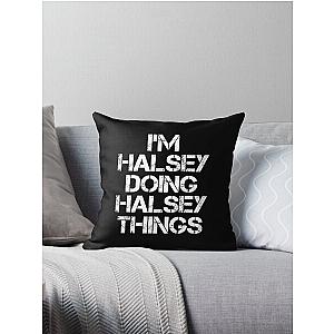 Halsey Name T Shirt - I'm Halsey Doing Halsey Things Name Gift Item Tee Throw Pillow