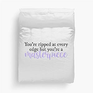 You're ripped at every edge but you're a masterpiece Halsey lyrics Duvet Cover