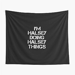 Halsey Name T Shirt - I'm Halsey Doing Halsey Things Name Gift Item Tee Tapestry