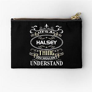 Halsey Name Shirt It's A Halsey Thing You Wouldn't Understand Zipper Pouch