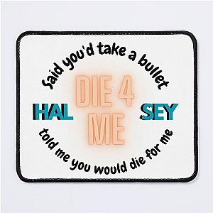 Die 4 Me Halsey Mouse Pad