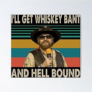 Hank Williams Jr T-ShirtHank Williams Jr - I'll Get Whiskey Bant And Hell Bound Poster
