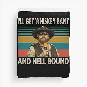 Hank Williams Jr T-ShirtHank Williams Jr - I'll Get Whiskey Bant And Hell Bound Duvet Cover