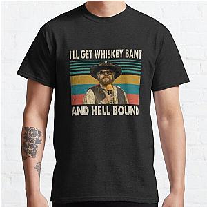Hank Williams Jr T-ShirtHank Williams Jr - I'll Get Whiskey Bant And Hell Bound Classic T-Shirt