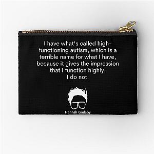 Hannah Gadsby autism quote Zipper Pouch