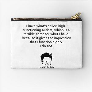 Hannah Gadsby autism quote dark Zipper Pouch
