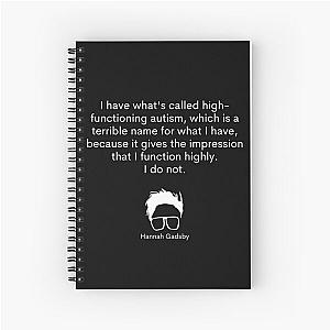 Hannah Gadsby autism quote Spiral Notebook